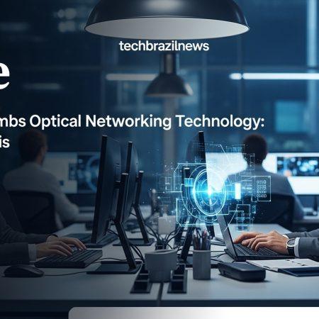 Lumentum Climbs Optical Networking Technology: A Brazil Analysis